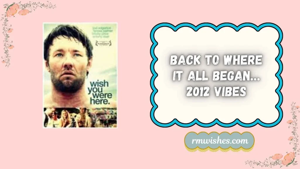 wish you were here 2012