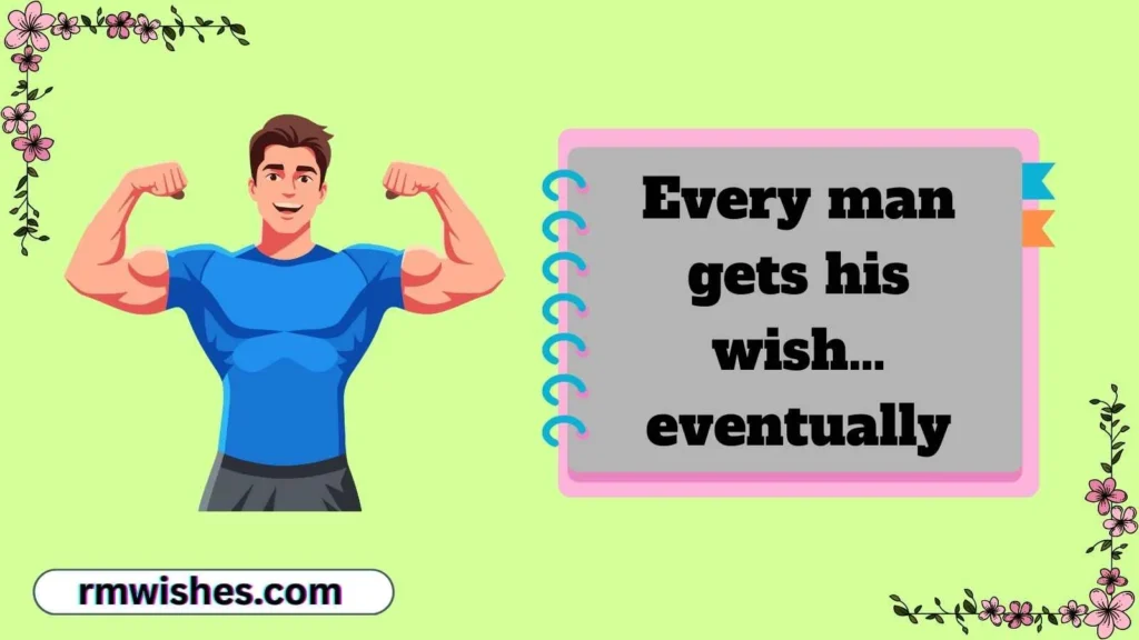 every man gets his wish